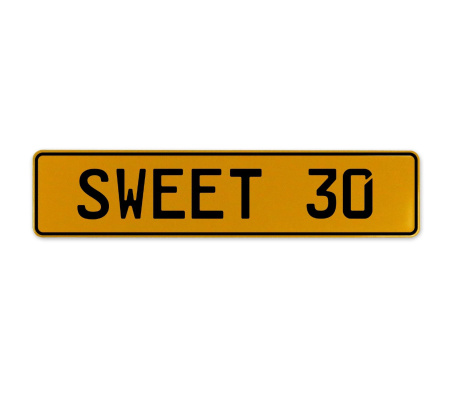 SWEET 30  - Yellow Aluminum Street Sign Mancave Euro Plate Name Door Sign Wall