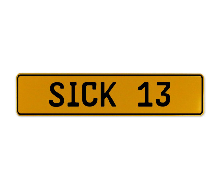 SICK 13  - Yellow Aluminum Street Sign Mancave Euro Plate Name Door Sign Wall