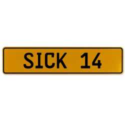 SICK 14  - Yellow Aluminum Street Sign Mancave Euro Plate Name Door Sign Wall