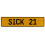 SICK 21  - Yellow Aluminum Street Sign Mancave Euro Plate Name Door Sign Wall