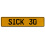 SICK 30  - Yellow Aluminum Street Sign Mancave Euro Plate Name Door Sign Wall