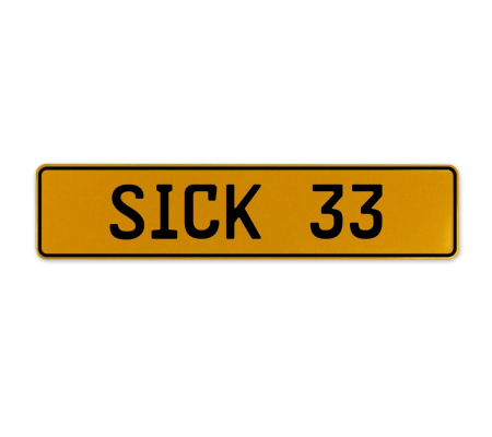 SICK 33  - Yellow Aluminum Street Sign Mancave Euro Plate Name Door Sign Wall