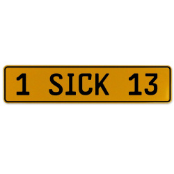 1 SICK 13  - Yellow Aluminum Street Sign Mancave Euro Plate Name Door Sign Wall