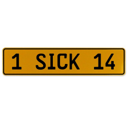 1 SICK 14  - Yellow Aluminum Street Sign Mancave Euro Plate Name Door Sign Wall
