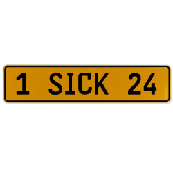1 SICK 24  - Yellow Aluminum Street Sign Mancave Euro Plate Name Door Sign Wall