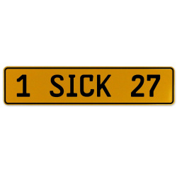 1 SICK 27  - Yellow Aluminum Street Sign Mancave Euro Plate Name Door Sign Wall