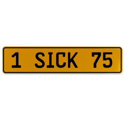 1 SICK 75  - Yellow Aluminum Street Sign Mancave Euro Plate Name Door Sign Wall