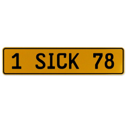 1 SICK 78  - Yellow Aluminum Street Sign Mancave Euro Plate Name Door Sign Wall