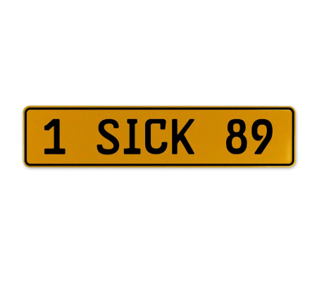 1 SICK 89  - Yellow Aluminum Street Sign Mancave Euro Plate Name Door Sign Wall