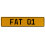 FAT 01  - Yellow Aluminum Street Sign Mancave Euro Plate Name Door Sign Wall