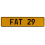 FAT 29  - Yellow Aluminum Street Sign Mancave Euro Plate Name Door Sign Wall