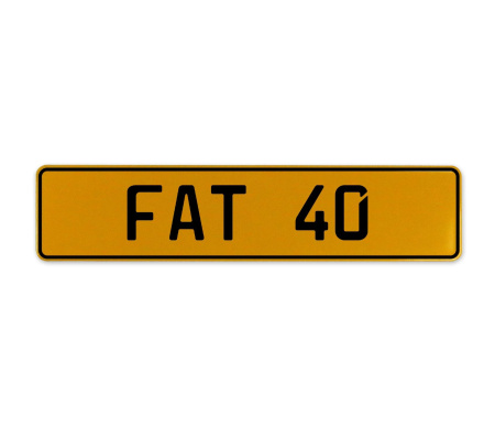 FAT 40  - Yellow Aluminum Street Sign Mancave Euro Plate Name Door Sign Wall