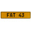 FAT 43  - Yellow Aluminum Street Sign Mancave Euro Plate Name Door Sign Wall