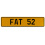 FAT 52  - Yellow Aluminum Street Sign Mancave Euro Plate Name Door Sign Wall