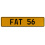 FAT 56  - Yellow Aluminum Street Sign Mancave Euro Plate Name Door Sign Wall