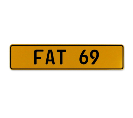 FAT 69  - Yellow Aluminum Street Sign Mancave Euro Plate Name Door Sign Wall