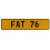 FAT 76  - Yellow Aluminum Street Sign Mancave Euro Plate Name Door Sign Wall