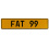 FAT 99  - Yellow Aluminum Street Sign Mancave Euro Plate Name Door Sign Wall