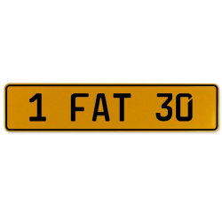 1 FAT 30  - Yellow Aluminum Street Sign Mancave Euro Plate Name Door Sign Wall