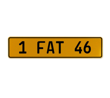 1 FAT 46  - Yellow Aluminum Street Sign Mancave Euro Plate Name Door Sign Wall