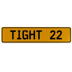 TIGHT 22  - Yellow Aluminum Street Sign Mancave Euro Plate Name Door Sign Wall