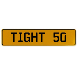 TIGHT 50  - Yellow Aluminum Street Sign Mancave Euro Plate Name Door Sign Wall