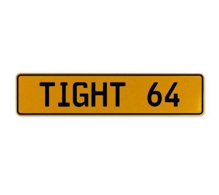 TIGHT 64  - Yellow Aluminum Street Sign Mancave Euro Plate Name Door Sign Wall