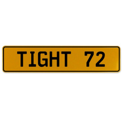 TIGHT 72  - Yellow Aluminum Street Sign Mancave Euro Plate Name Door Sign Wall