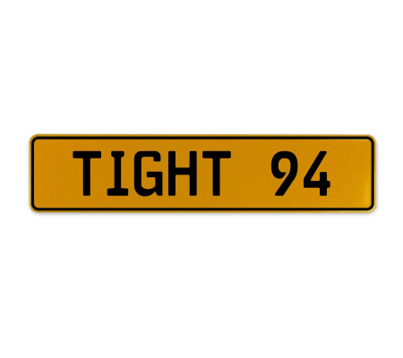 TIGHT 94  - Yellow Aluminum Street Sign Mancave Euro Plate Name Door Sign Wall