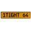 1TIGHT 64  - Yellow Aluminum Street Sign Mancave Euro Plate Name Door Sign Wall