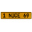 1 NICE 69  - Yellow Aluminum Street Sign Mancave Euro Plate Name Door Sign Wall