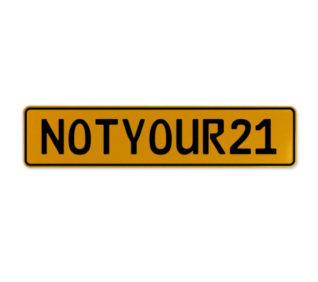 NOTYOUR21  - Yellow Aluminum Street Sign Mancave Euro Plate Name Door Sign Wall