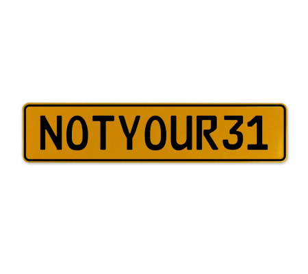 NOTYOUR31  - Yellow Aluminum Street Sign Mancave Euro Plate Name Door Sign Wall