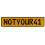 NOTYOUR41  - Yellow Aluminum Street Sign Mancave Euro Plate Name Door Sign Wall