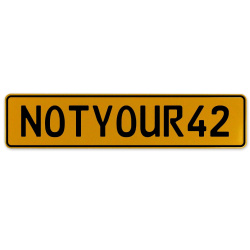 NOTYOUR42  - Yellow Aluminum Street Sign Mancave Euro Plate Name Door Sign Wall
