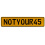 NOTYOUR45  - Yellow Aluminum Street Sign Mancave Euro Plate Name Door Sign Wall