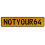 NOTYOUR64  - Yellow Aluminum Street Sign Mancave Euro Plate Name Door Sign Wall