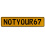 NOTYOUR67  - Yellow Aluminum Street Sign Mancave Euro Plate Name Door Sign Wall