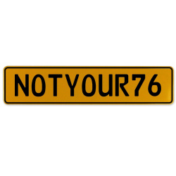NOTYOUR76  - Yellow Aluminum Street Sign Mancave Euro Plate Name Door Sign Wall