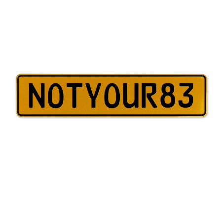 NOTYOUR83  - Yellow Aluminum Street Sign Mancave Euro Plate Name Door Sign Wall