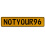 NOTYOUR96  - Yellow Aluminum Street Sign Mancave Euro Plate Name Door Sign Wall