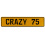CRAZY 75  - Yellow Aluminum Street Sign Mancave Euro Plate Name Door Sign Wall
