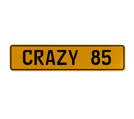 CRAZY 85  - Yellow Aluminum Street Sign Mancave Euro Plate Name Door Sign Wall