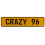 CRAZY 96  - Yellow Aluminum Street Sign Mancave Euro Plate Name Door Sign Wall