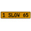 1 SLOW 65  - Yellow Aluminum Street Sign Mancave Euro Plate Name Door Sign Wall