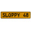 SLOPPY 48  - Yellow Aluminum Street Sign Mancave Euro Plate Name Door Sign Wall