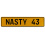 NASTY 43  - Yellow Aluminum Street Sign Mancave Euro Plate Name Door Sign Wall