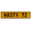 NASTY 72  - Yellow Aluminum Street Sign Mancave Euro Plate Name Door Sign Wall