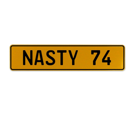 NASTY 74  - Yellow Aluminum Street Sign Mancave Euro Plate Name Door Sign Wall
