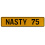 NASTY 75  - Yellow Aluminum Street Sign Mancave Euro Plate Name Door Sign Wall
